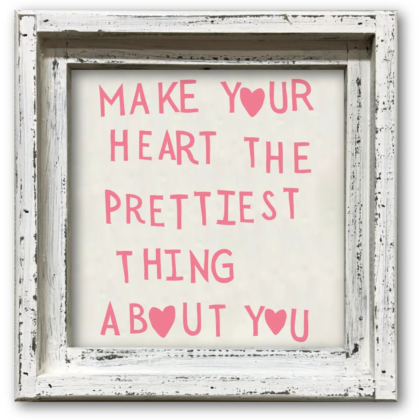 Make Your Heart the Prettiest Thing About You