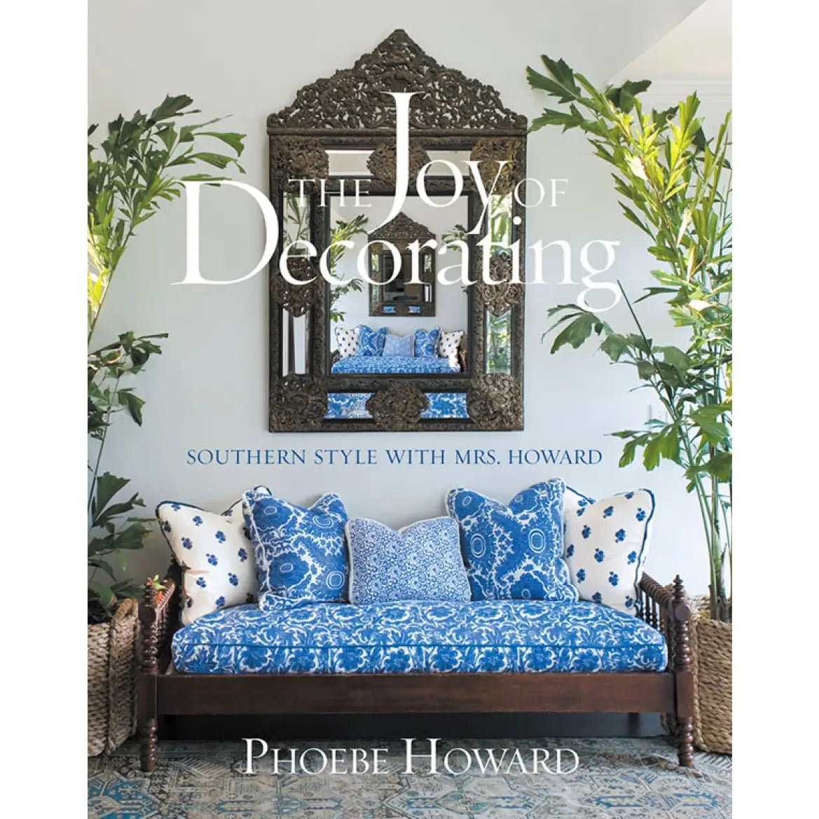 The Joy of Decorating: Southern Style with Mrs. Howard