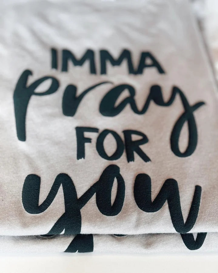 Imma Pray for You Graphic Tee