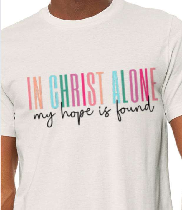 In Christ Alone My Hope Is Found Graphic Tee